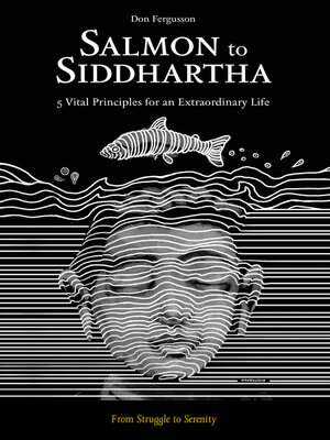 cover image of Salmon to Siddhartha: 5 Vital Principles for an Extraordinary Life